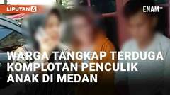 Viral Warga Ramai-Ramai Tangkap Terduga Komplotan Penculik Anak di Medan