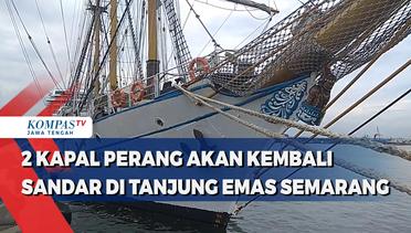 2 Kapal Perang Akan Kembali Sandar di Pelabuhan Tanjung Emas Semarang