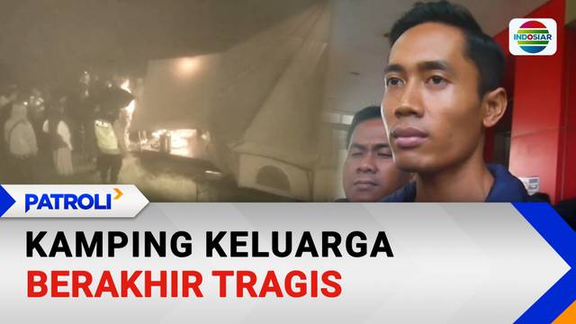 Kamping Keluarga Berakhir Tragis | Patroli