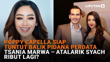 Poppy Capella Siap Tuntut Balik Pidana Perdata, Tsania Marwa - Atalarik Syach Ribut Lagi?
