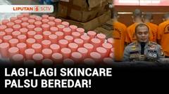 Awas! Kosmetik Palsu Diduga Berbahan Baku Tepung Tapioka Beredar | Liputan 6