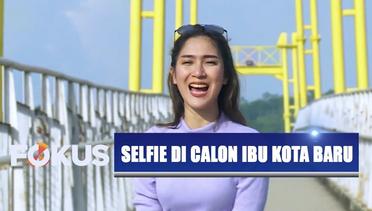 Selfie Yuk: Serunya Berswafoto di Calon Ibu Kota Negara Baru - Fokus