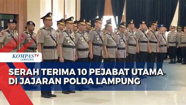 Serah Terima 10 Pejabat Utama di Jajaran Polda Lampung