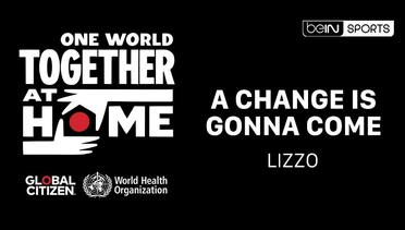 Lizzo performs "A Change Is Gonna Come" | One World: Together At Home