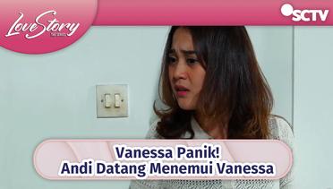Vanessa Panik! Andi Datang Menemui Vanessa | Love Story The Series Episode 400