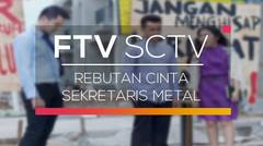 FTV SCTV - Rebutan Cinta Sekretaris Metal