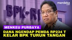 Lugas Meneku Purbaya soal BPK Turun Tangan Investigasi Dana Ngendap Pemda Rp234 T