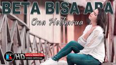 ONA HETHARUA - BETA BISA APA (Cipt. Handry Noya )I KAPATA PRODUCTION