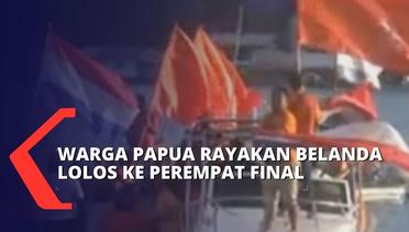 Warga Papua Rayakan Kemenangan Belanda Lolos ke Perempat Final Piala Dunia 2022!