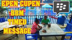 Epen Cupen - BBM TIMED MESSAGE