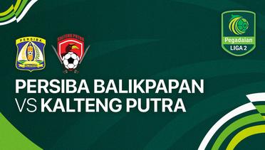 PERSIBA Balikpapan vs Kalteng Putra - Full Match | Liga 2 2023/24