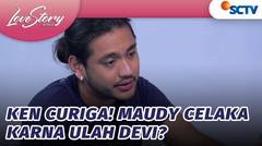 Ken Curiga, Devi Penyebab Maudy Celaka!! | Love Story The Series - Episode 872