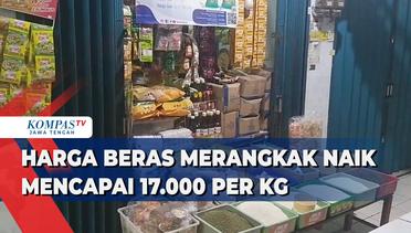Harga Beras Merangkak Naik Mencapai Rp 17.000 Per Kg