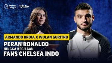 BROJA GROGI DI-INTERVIEW WULAN! Pengaruh Ronaldo buat Armando Broja berani janji begini ke fans Chelsea Indonesia | Interview Eksklusif Vidio