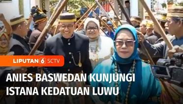 Bacapres Anies Baswedan dan Istri Kunjungi Istana Kedatuan Luwu di Sulawesi Selatan | Liputan 6