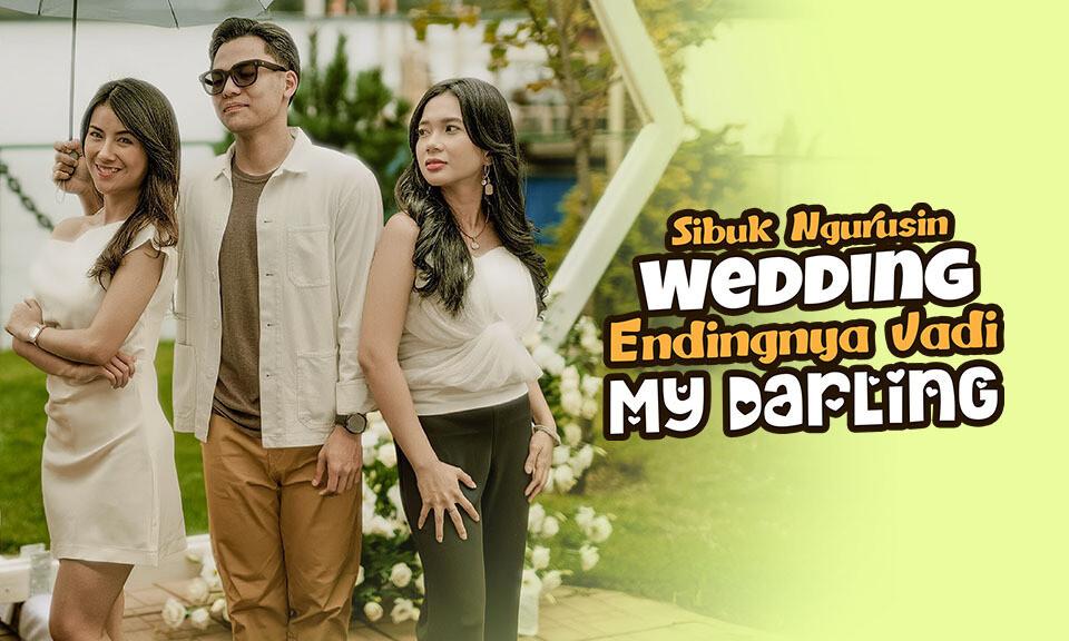 Sibuk Ngurusin Wedding Endingnya Jadi My Darling