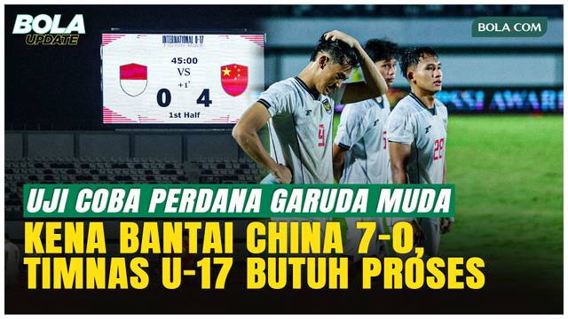 Dibantai China 0-7, PSSI Tegaskan Timnas Indonesia U-17 Masih Berproses