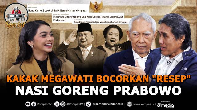 [FULL] Pesan Politik Guntur Soekarno hingga Dibalik Nasi Goreng Megawati-Prabowo | Istana & Presiden