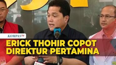 Erick Thohir Copot Direktur Penunjang Bisnis Pertamina Dedi Sunardi