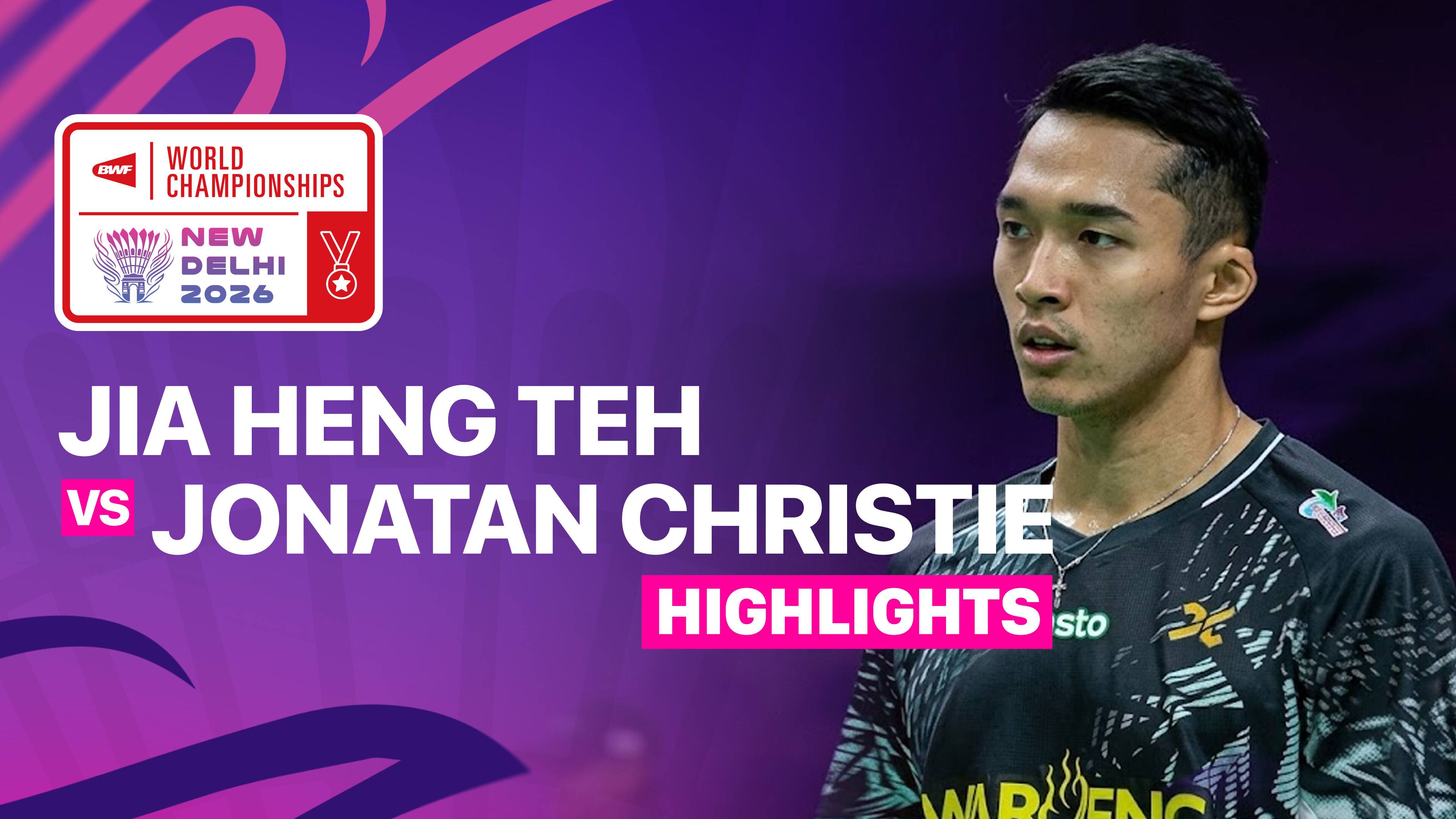 Jia Heng Teh (SGP) vs Jonatan Christie (INA) - Men's Singles Round of 32 | BWF World Championships 2026