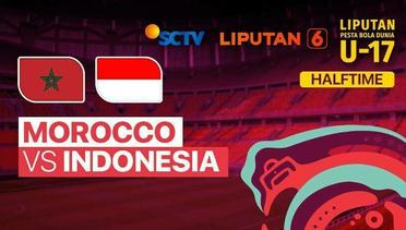 Halftime - Morocco vs Indonesia | Liputan Pesta Bola Dunia U-17