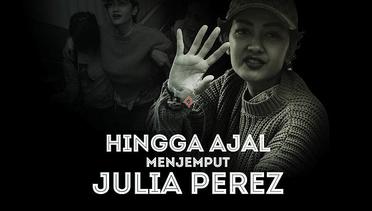 Hingga Ajal Menjemput Julia Perez