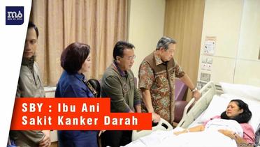 SBY : Ibu Ani Sakit Kanker Darah