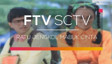 FTV SCTV - Ratu Jengkol Mabuk Cinta