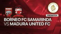 Jelang Kick Off Pertandingan - Borneo FC Samarinda vs Madura United FC