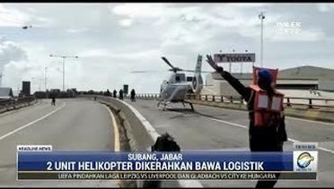 Dua Helikopter Diturunkan Bantu Korban Banjir Subang