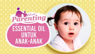 Essential Oil Yang Aman Untuk Anak Usia 3 Bulan - 8 Tahun