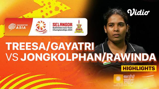 Women's Final: India vs Thailand - Treesa Jolly/Gayatri Gopichand Pullela vs  Jongkolphan Kititharakul/Rawinda Prajongjai - Highlights | Badminton Asia Team Championship 2024