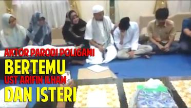 Video Eksklusif! Aktor Parodi Poligami Bertemu Ust Arifin Ilham dan Isteri