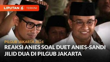 Anies Baswedan Berikan Tanggapan Soal Wacana Duet Anies-Sandi di Pilgub Jakarta 2024 | Liputan 6