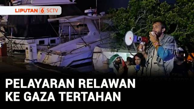 Pelayaran Relawan ke Gaza Tertahan Gegara Cuaca Buruk dan Masalah Imigrasi | Liputan 6