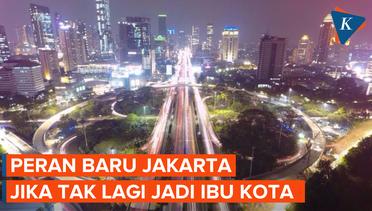 Nasib Jakarta Jika Tidak Lagi Jadi Ibu Kota
