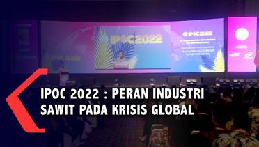 IPOC 2022 : Peran Industri Sawit Saat Krisis Global
