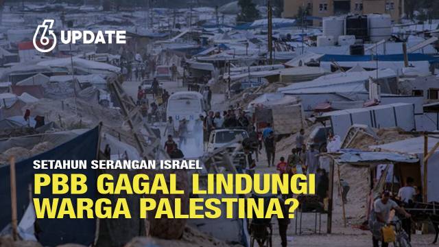 Liputan6 Update: Setahun Agresi Militer Israel ke Gaza, PBB Gagal Melindungi Warga Palestina?