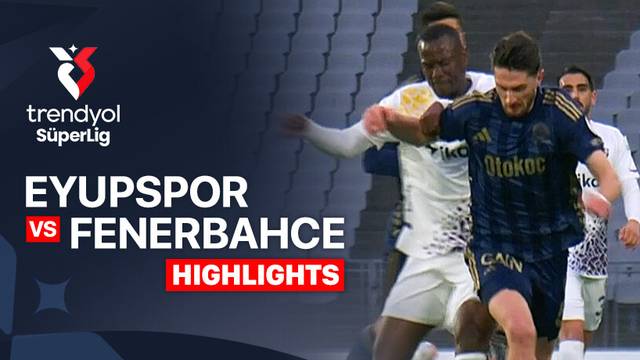 Eyupspor vs Fenerbahce - Highlight | Trendyol Super Lig 2025/26