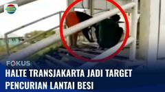 Pencurian Lantai Besi di Halte Transjakarta Dipergoki Warga yang Tengah Melintas | Fokus
