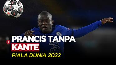 N'Golo Kante Absen dari Timnas Prancis Untuk Piala Dunia 2022