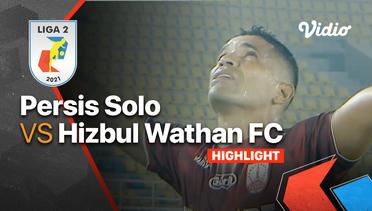 Highlight - Persis Solo 2 vs 1 Hizbul Wathan FC | Liga 2 2021/2022