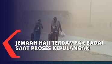 Badai Pasir di Madinah, Proses Pemulangan Jemaah Haji Indonesia Terganggu!