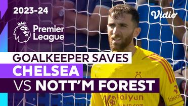 Aksi Penyelamatan Kiper | Chelsea vs Nottingham Forest | Premier League 2023/24