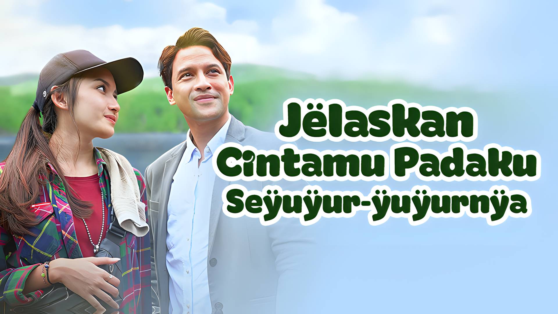 Jelaskan Cintamu Padaku Seyuyur-Yuyurnya