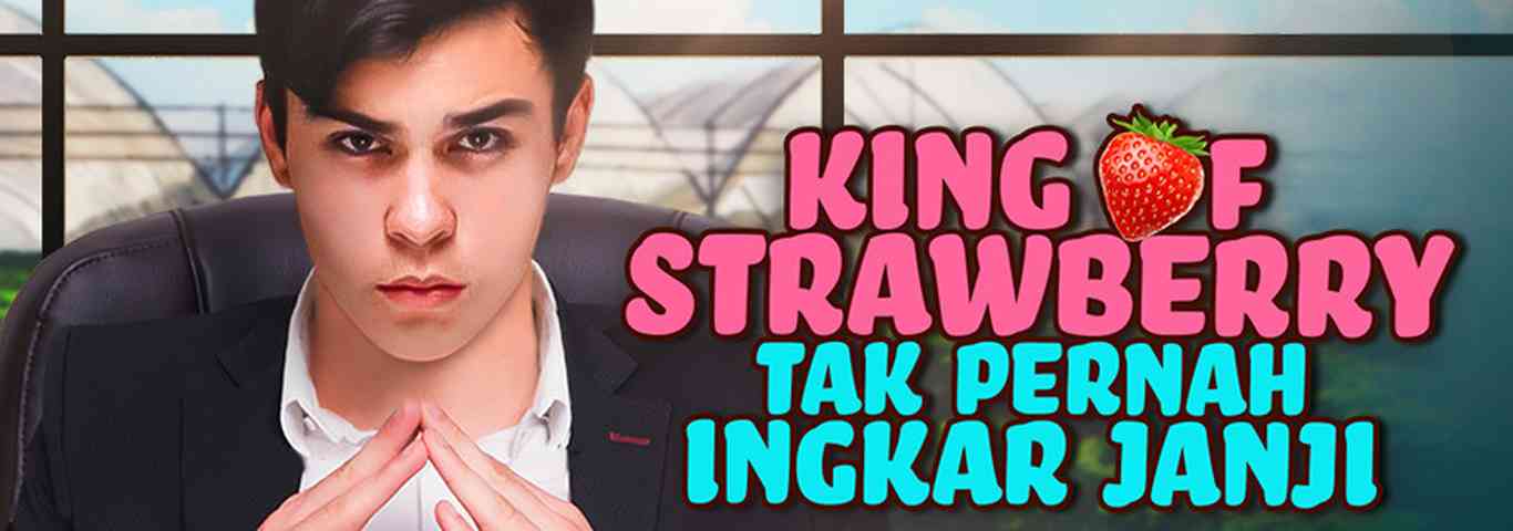 King Of Strawberry Tak Pernah Ingkar Janji