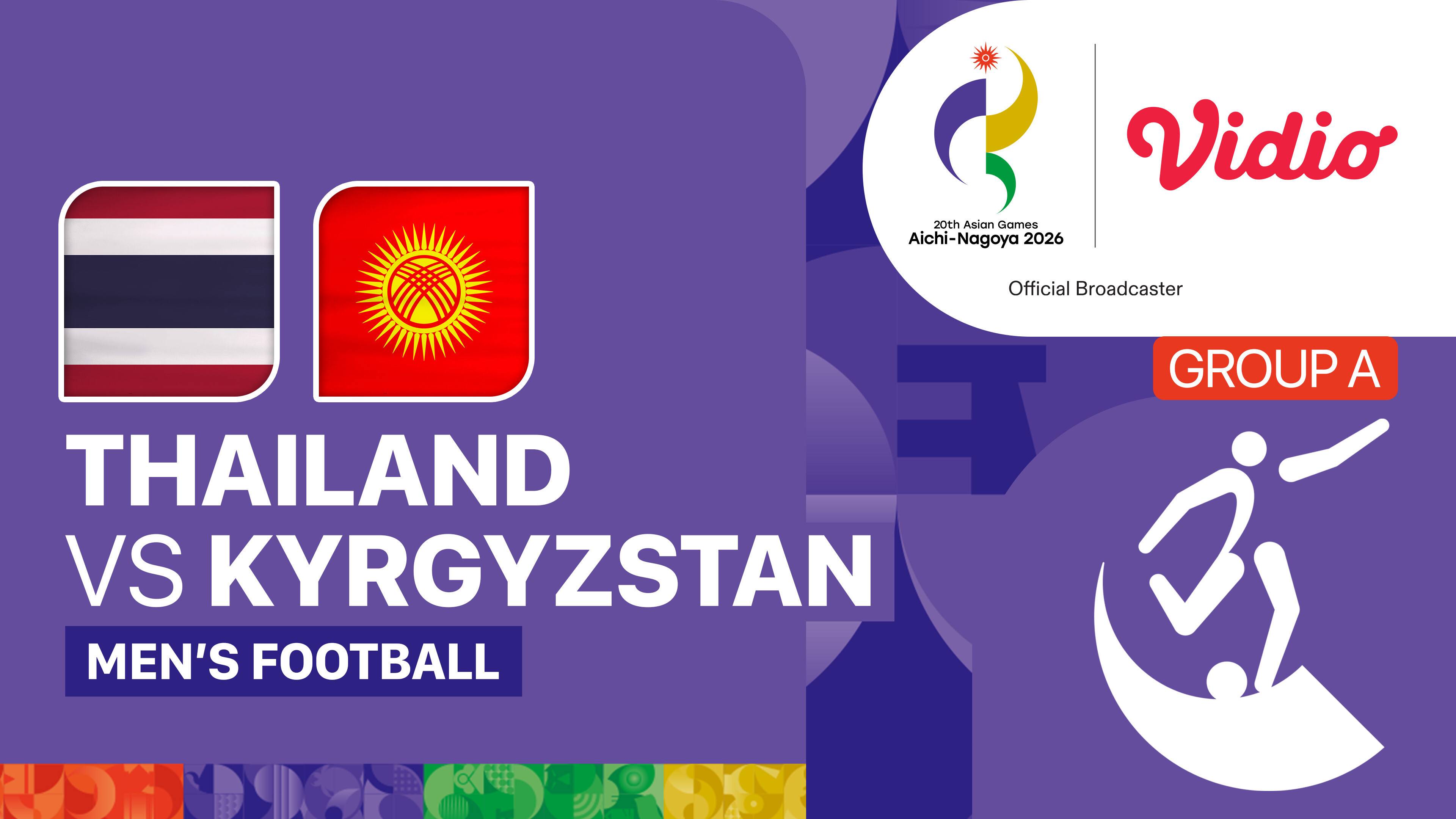 Thailand vs Kyrgyzstan - Men's Football Group A | 20th Asian Games Aichi-Nagoya 2026