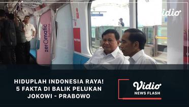 Hiduplah Indonesia Raya! 5 Fakta Di Balik Pelukan Jokowi - Prabowo