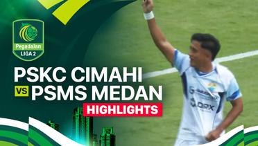 PSKC Cimahi vs PSMS Medan - Highlights | Pegadaian Liga 2 2024/25