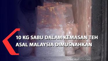 10 Kilogram Sabu dalam Kemasan Teh Asal Malaysia Dimusnahkan